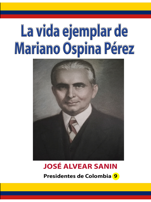 Title details for La vida ejemplar de Mariano Ospina Pérez by José Alvear Sanín - Wait list